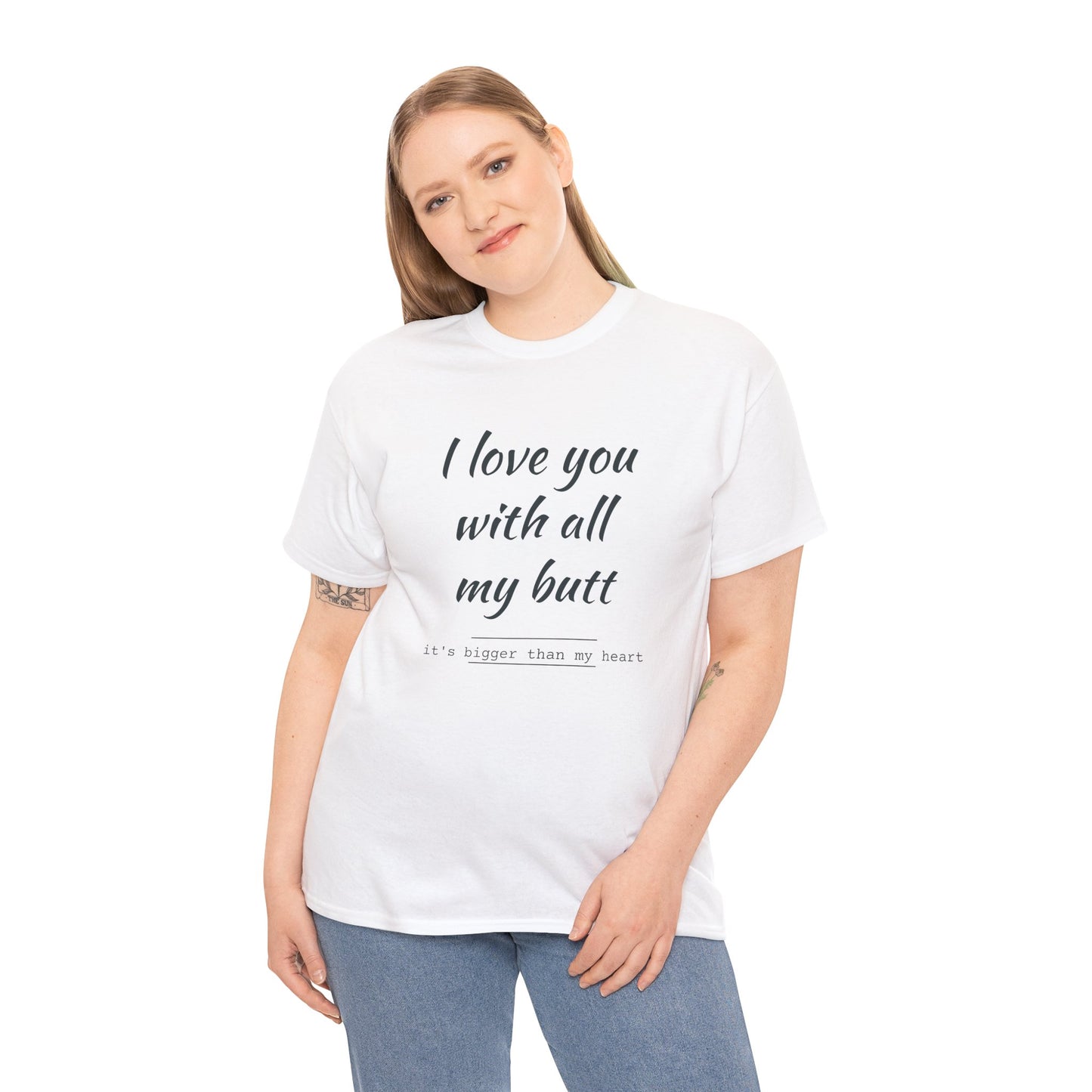 I love you with all my butt Unisex Heavy Cotton Tee