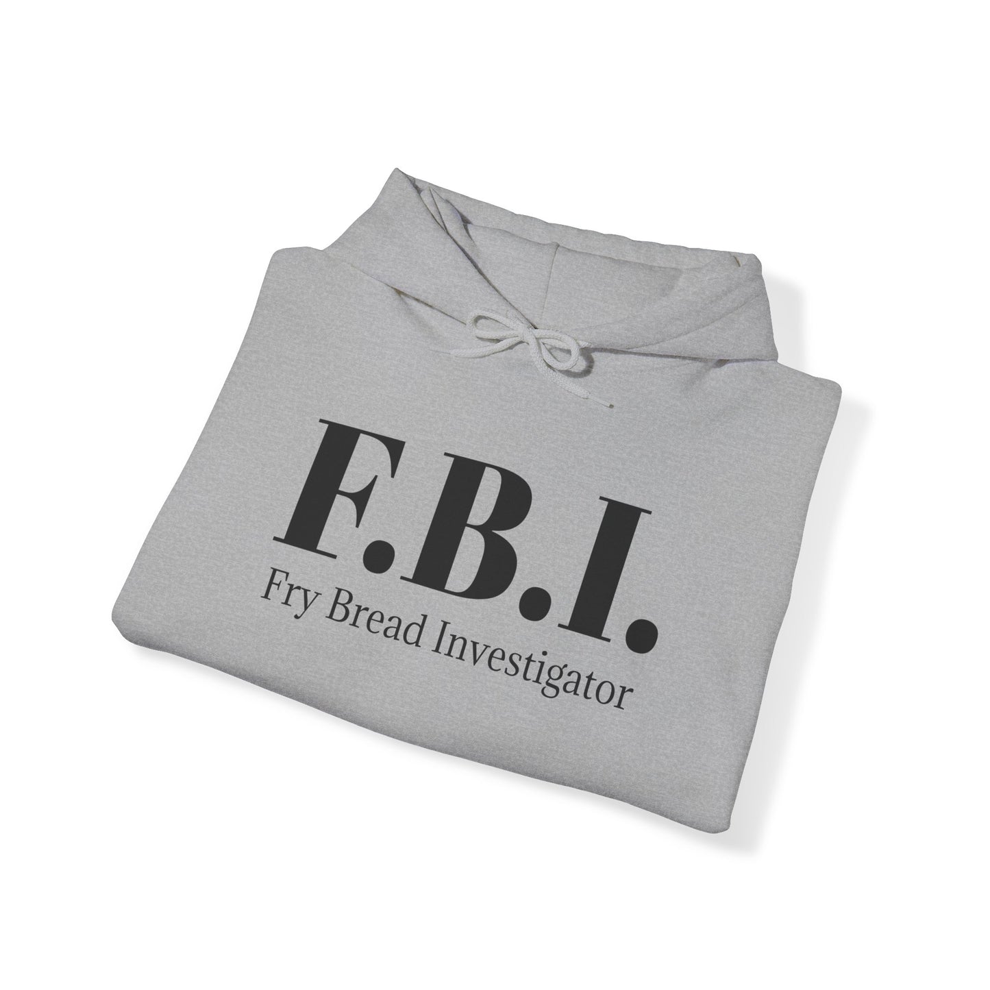 F.B.I. Fry Bread Investigator Hooded Sweatshirt