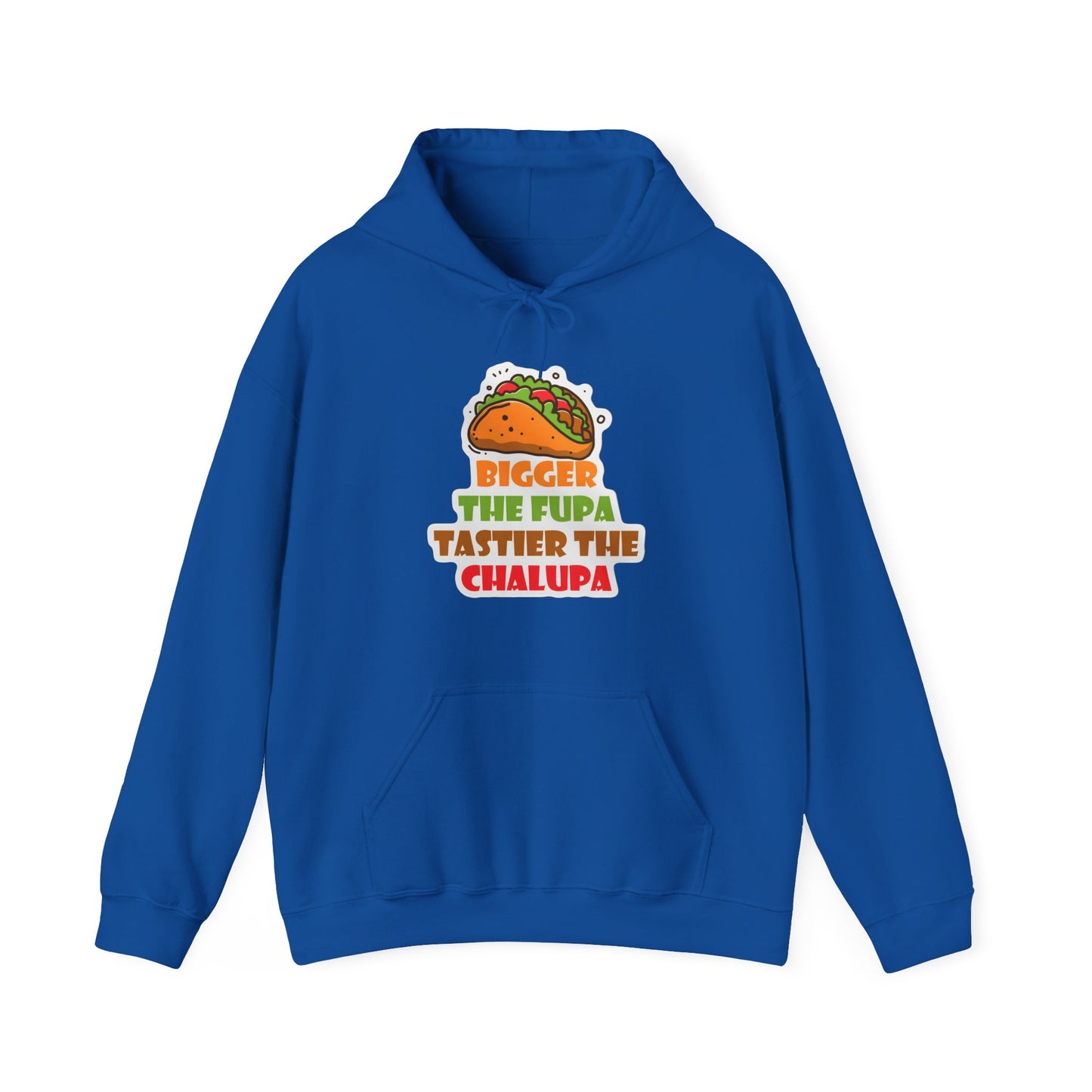 Chalupa Taco Hoodie — "Bigger the Fupa Tastier the Chalupa" Funny Foodie Sweatshirt