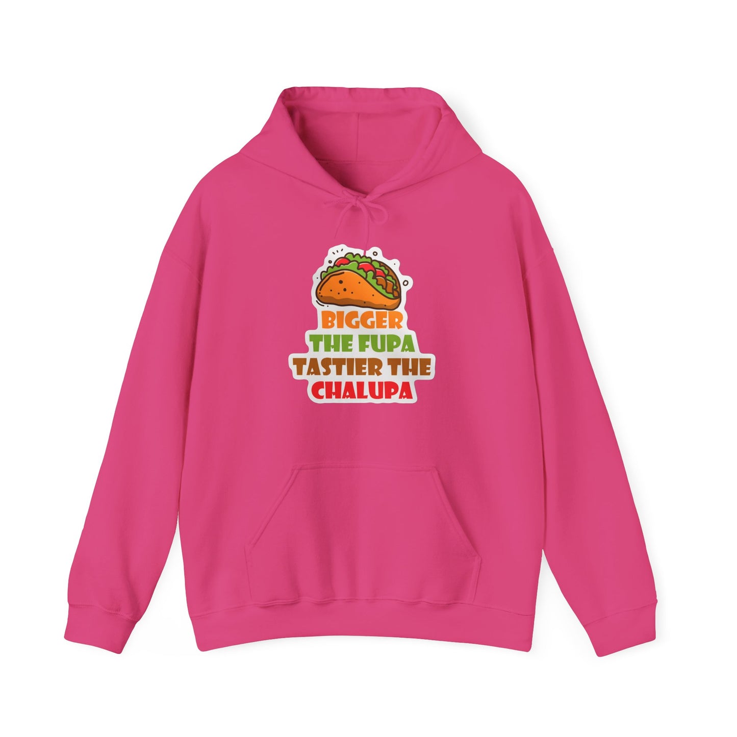 Chalupa Taco Hoodie — "Bigger the Fupa Tastier the Chalupa" Funny Foodie Sweatshirt