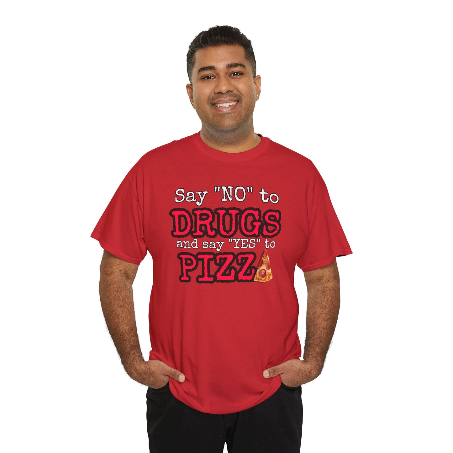 Say "no" to drugs and "yes" to pizza Unisex Heavy Cotton Tee