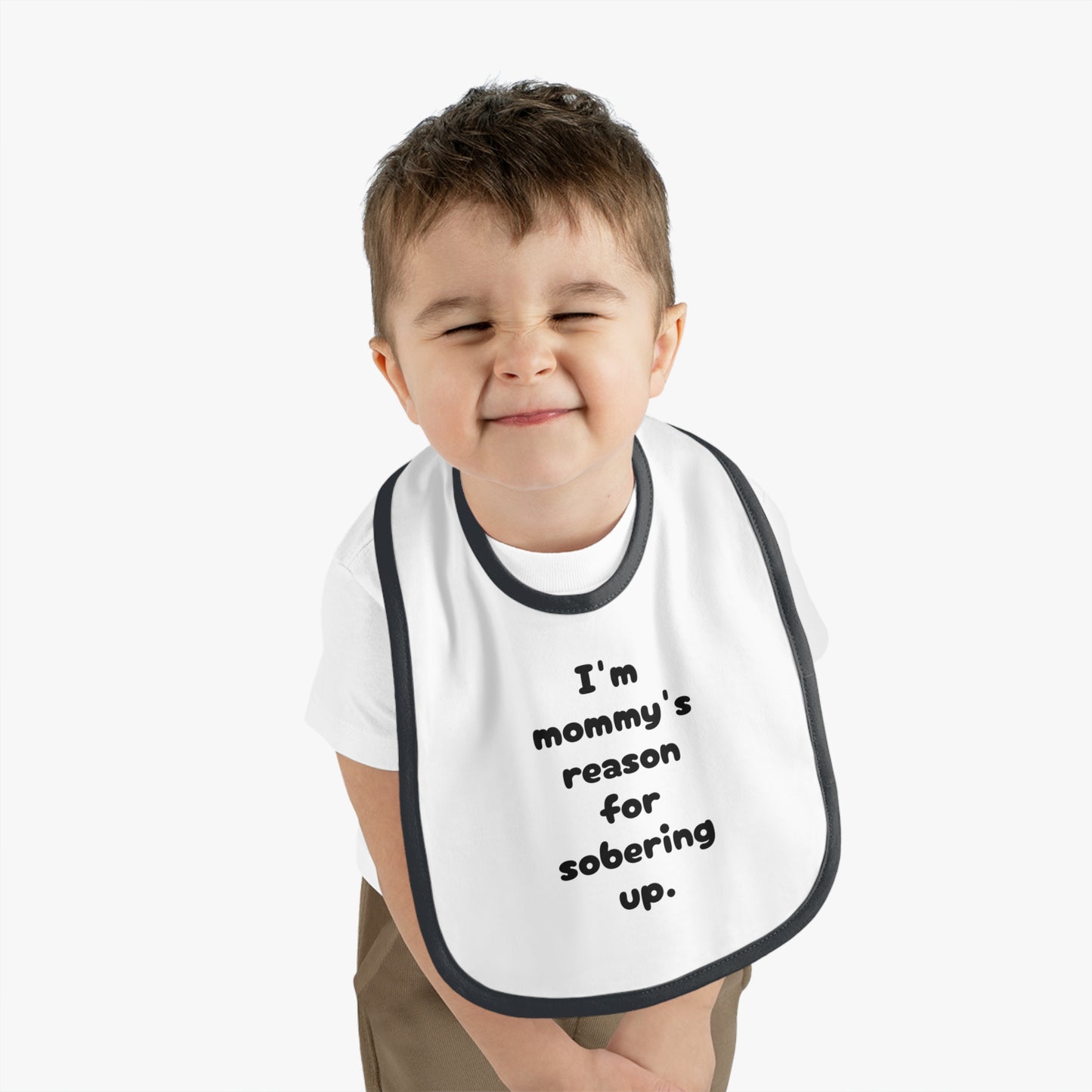 Mommy's reason for sobering up Bib