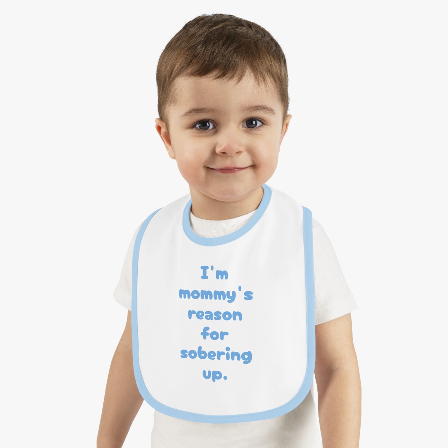 Mommy's reason for sobering up Bib