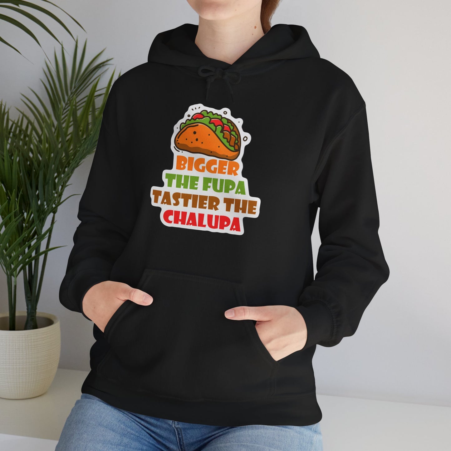 Chalupa Taco Hoodie — "Bigger the Fupa Tastier the Chalupa" Funny Foodie Sweatshirt