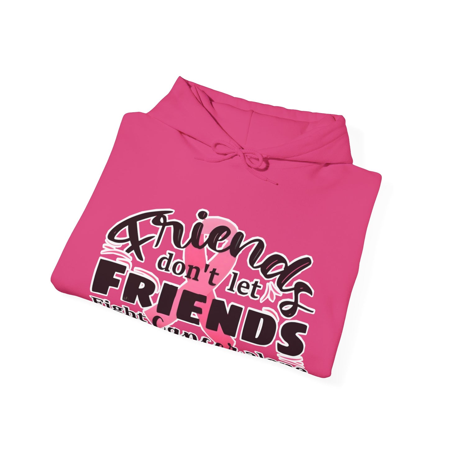 Friends Don't Let Friends Fight Cancer Alone Hoodie, Unisex Sweatshirt, Gift for Cancer Awareness, Support Friends, Encouragement Apparel