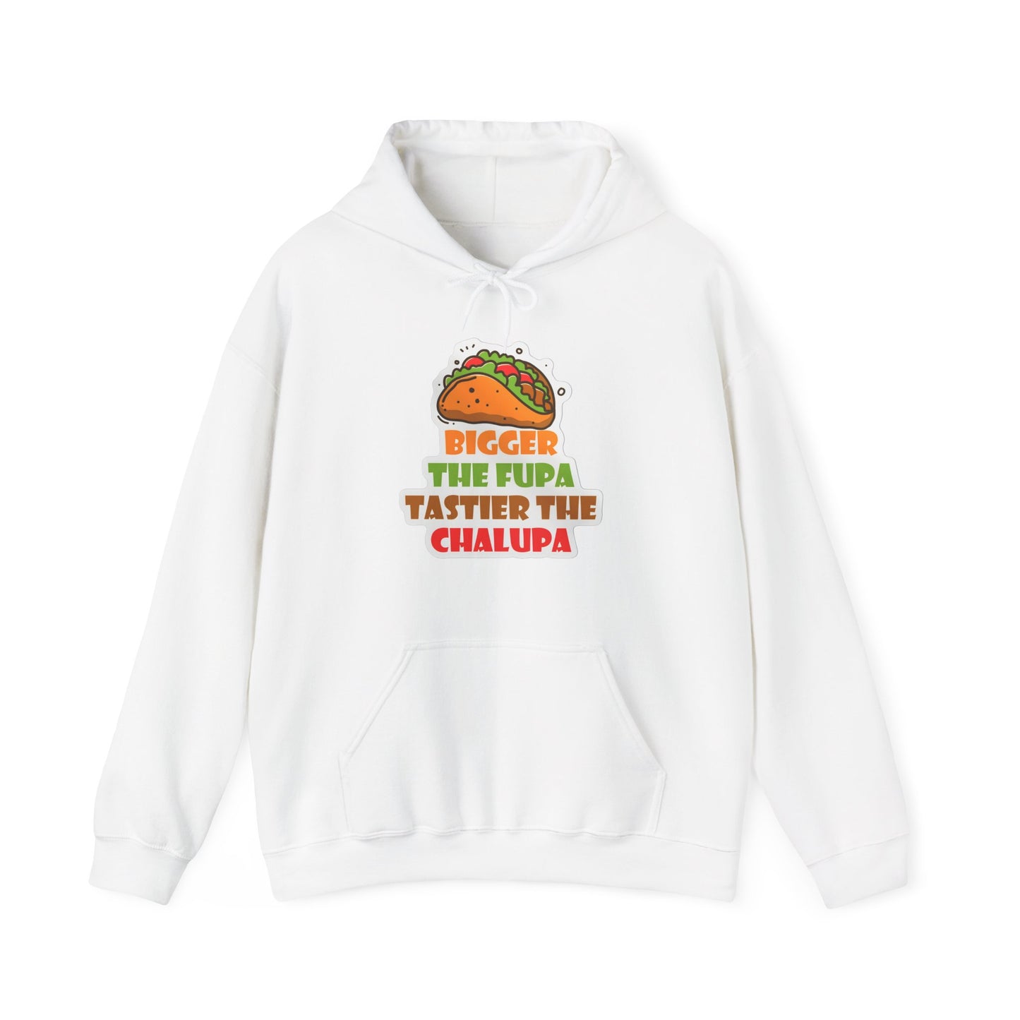 Chalupa Taco Hoodie — "Bigger the Fupa Tastier the Chalupa" Funny Foodie Sweatshirt