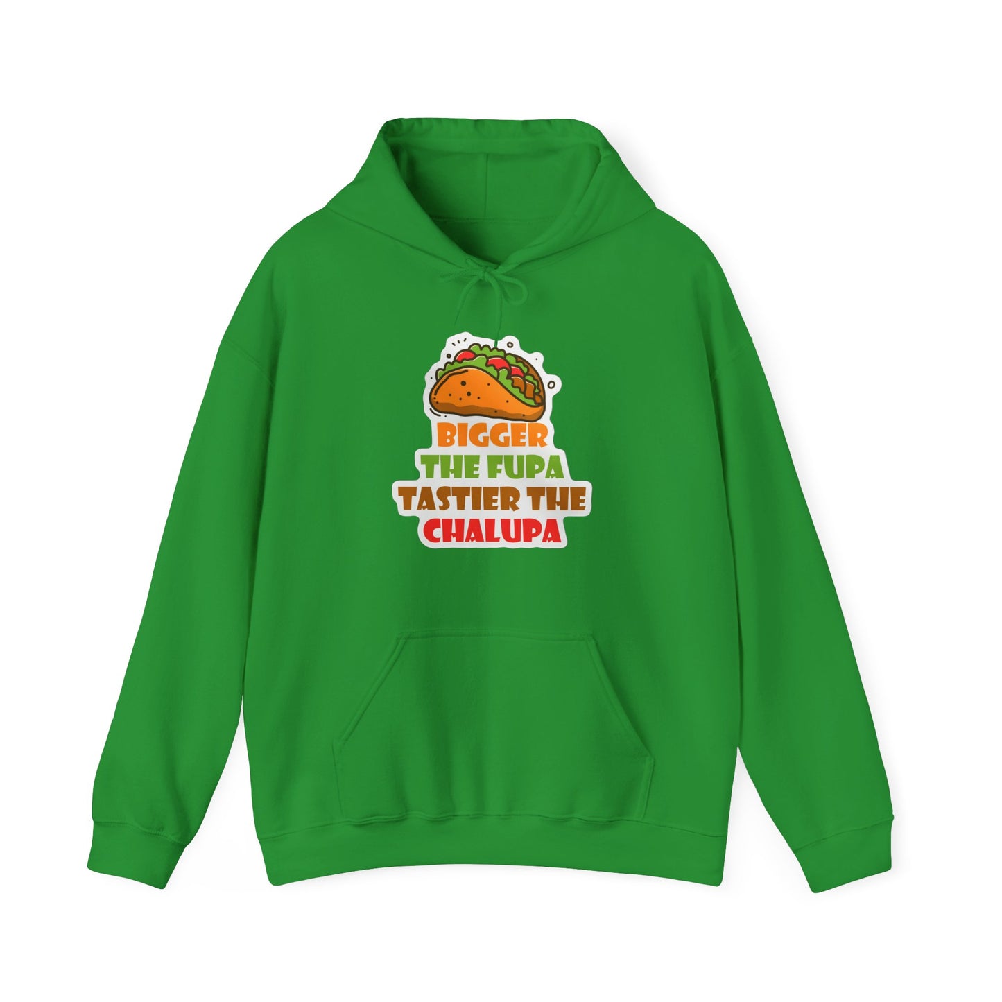 Chalupa Taco Hoodie — "Bigger the Fupa Tastier the Chalupa" Funny Foodie Sweatshirt