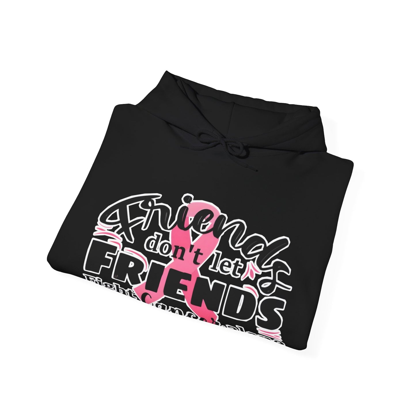 Friends Don't Let Friends Fight Cancer Alone Hoodie, Unisex Sweatshirt, Gift for Cancer Awareness, Support Friends, Encouragement Apparel