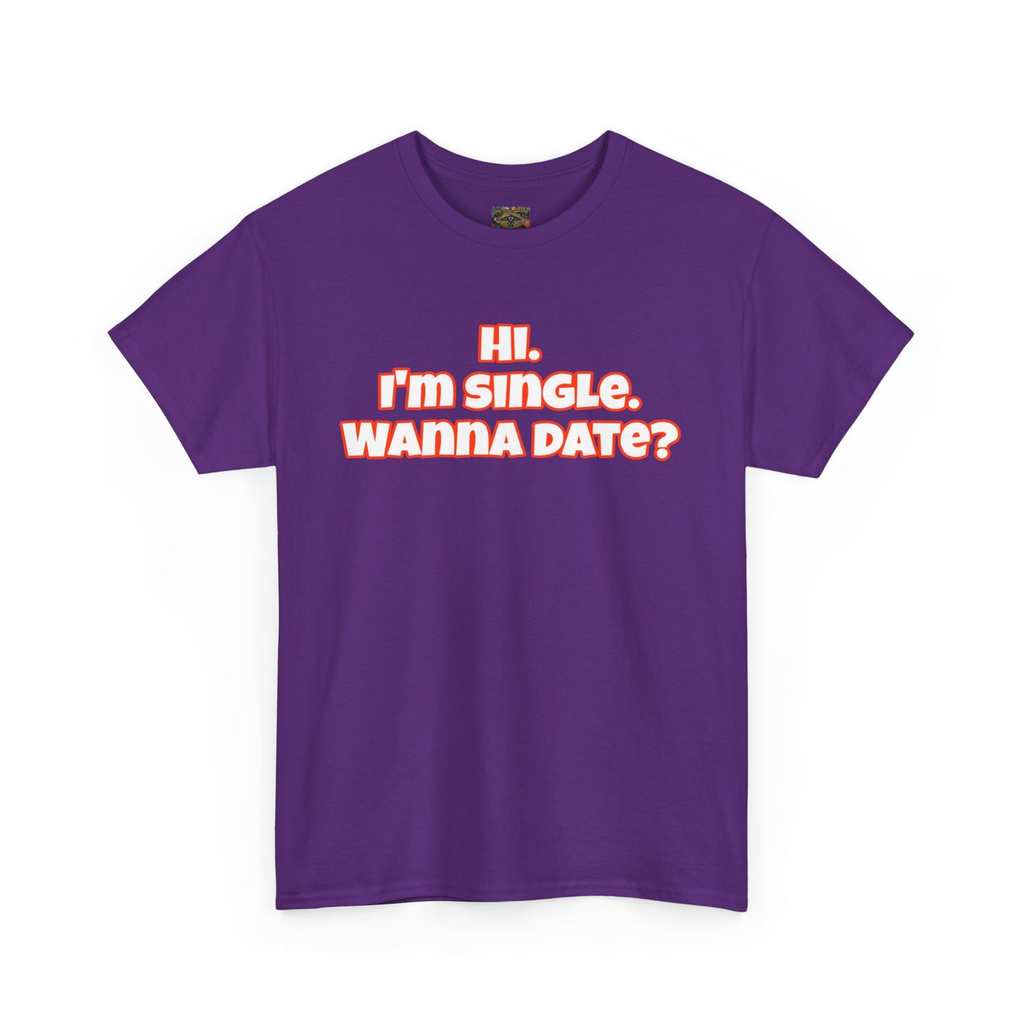 Hi. I'm single. Wanna date? Unisex Heavy Cotton Tee