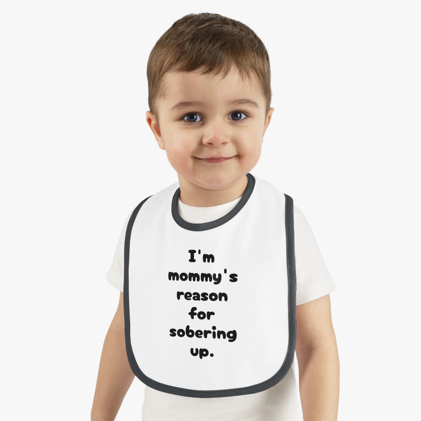 Mommy's reason for sobering up Bib