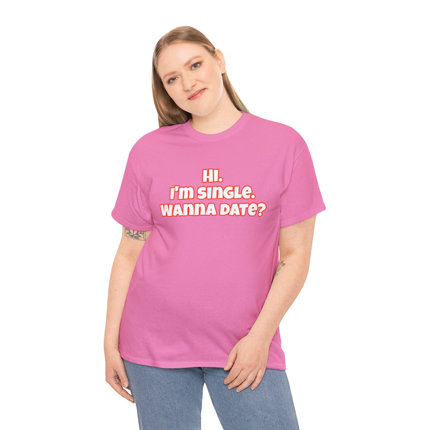 Hi. I'm single. Wanna date? Unisex Heavy Cotton Tee