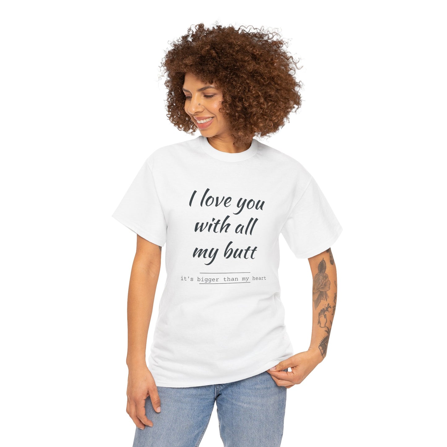 I love you with all my butt Unisex Heavy Cotton Tee
