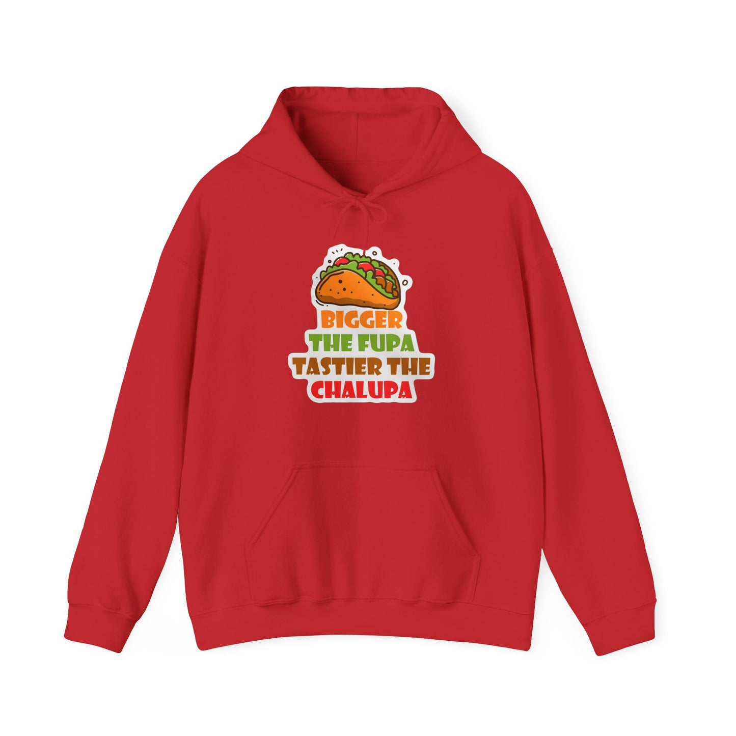 Chalupa Taco Hoodie — "Bigger the Fupa Tastier the Chalupa" Funny Foodie Sweatshirt