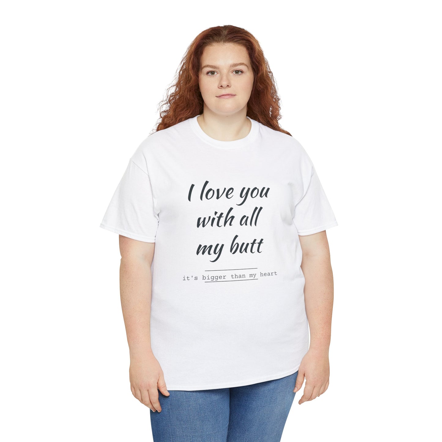 I love you with all my butt Unisex Heavy Cotton Tee