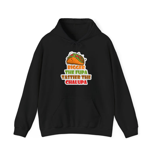 Chalupa Taco Hoodie — "Bigger the Fupa Tastier the Chalupa" Funny Foodie Sweatshirt