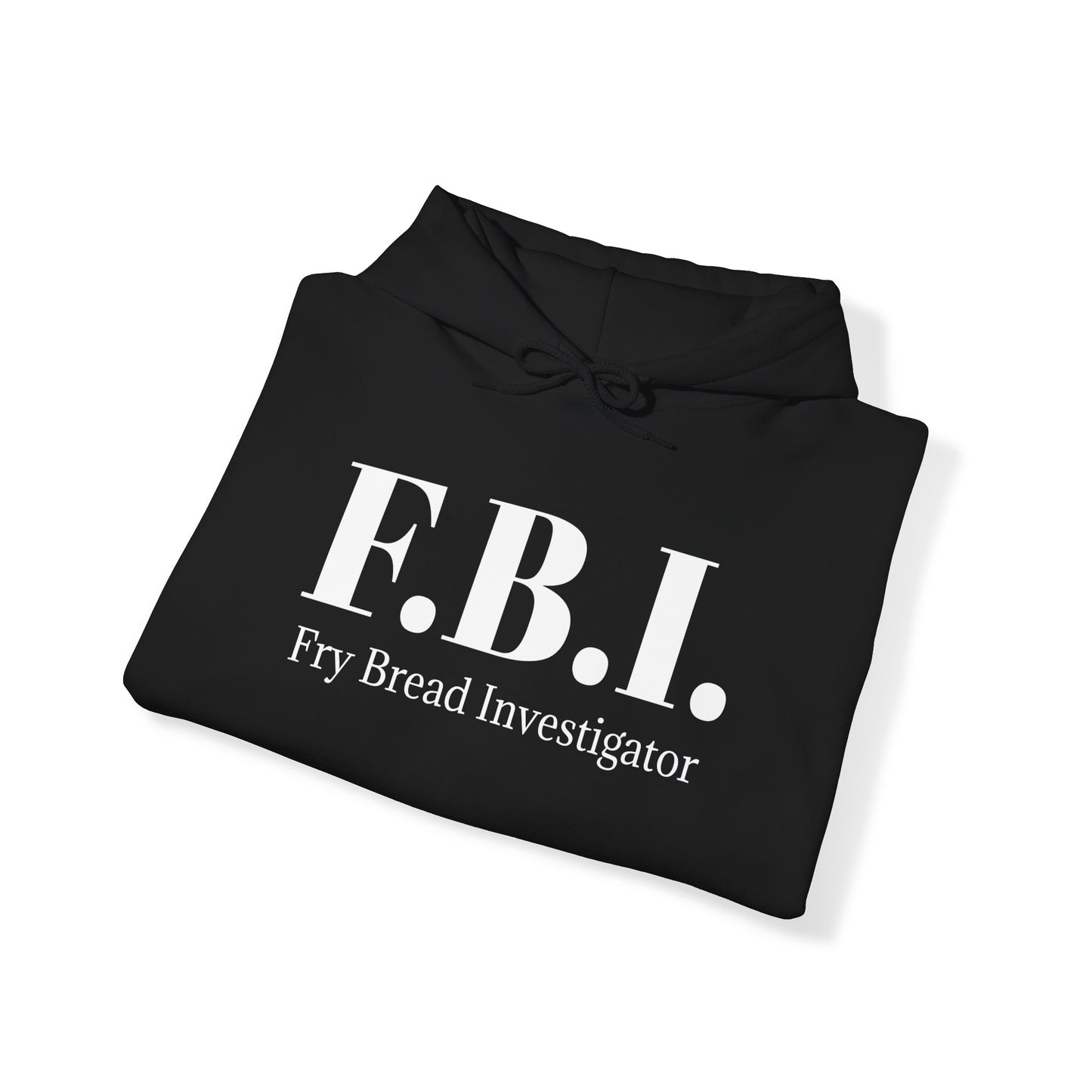F.B.I. Fry Bread Investigator Hooded Sweatshirt