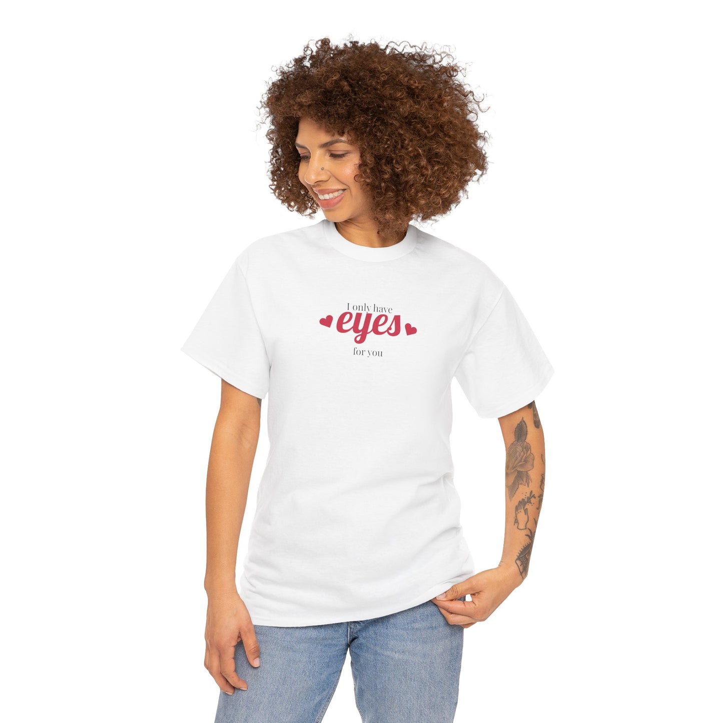 I only have eyes for you Unisex Heavy Cotton Tee