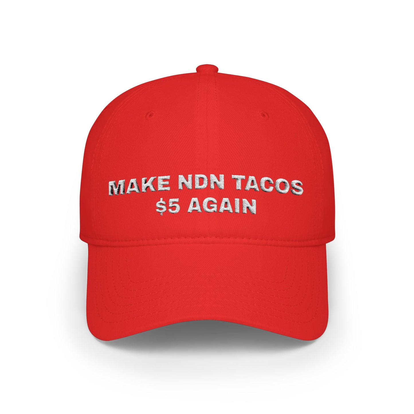 "Make NDN Tacos $5 Again" Embroidered low profile baseball Hat