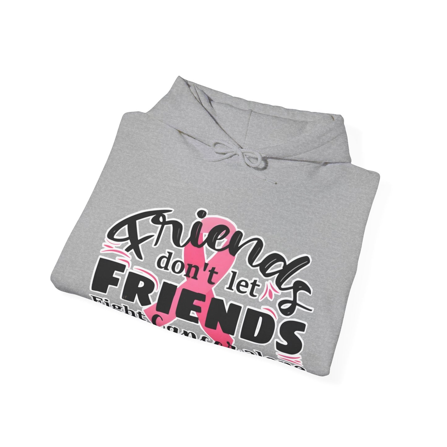Friends Don't Let Friends Fight Cancer Alone Hoodie, Unisex Sweatshirt, Gift for Cancer Awareness, Support Friends, Encouragement Apparel