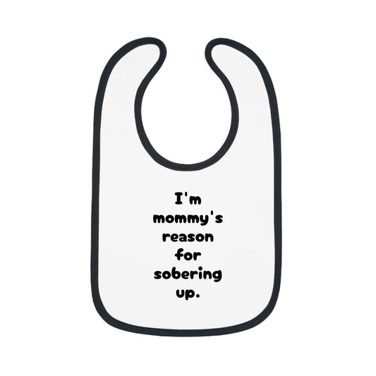 Mommy's reason for sobering up Bib