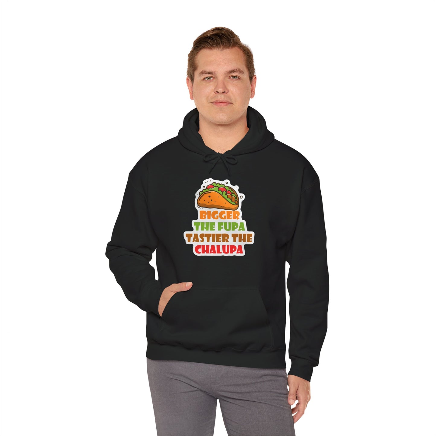 Chalupa Taco Hoodie — "Bigger the Fupa Tastier the Chalupa" Funny Foodie Sweatshirt